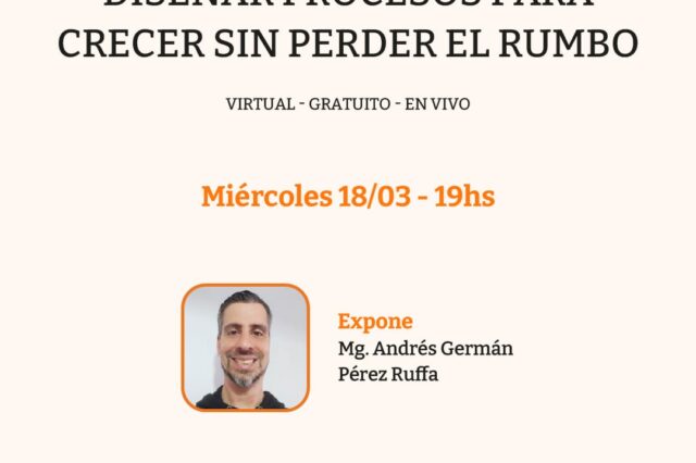 Diseñar Procesos para Crecer sin Perder el Rumbo