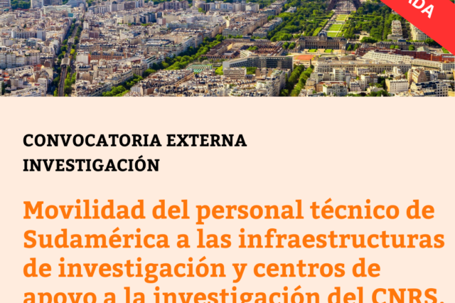 -CONVOCATORIA CERRADA- Movilidad del personal técnico de Sudamérica a las infraestructuras de investigación y centros de apoyo a la investigación del CNRS.