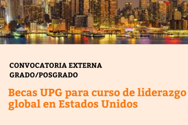 -CONVOCATORIA CERRADA- Becas UPG para curso de liderazgo global en Estados Unidos