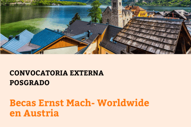 -CONVOCATORIA CERRADA- Becas Ernst Mach- Worldwide en Austria