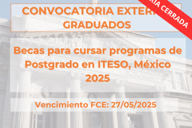 -CONVOCATORIA CERRADA- Becas para cursar programas de Postgrado en ITESO, México 2025