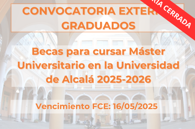 -CONVOCATORIA CERRADA- Becas para cursar Máster Universitario en la Universidad de Alcalá 2025-2026